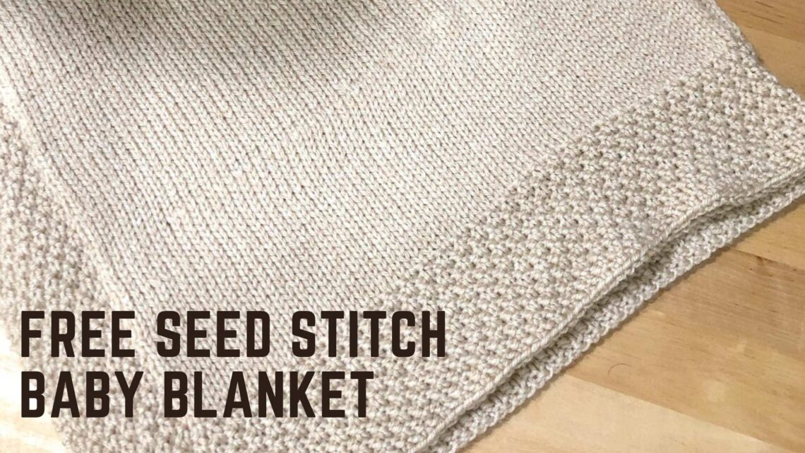 Free Baby Blanket Knitting Pattern with Double Seed Stitch border