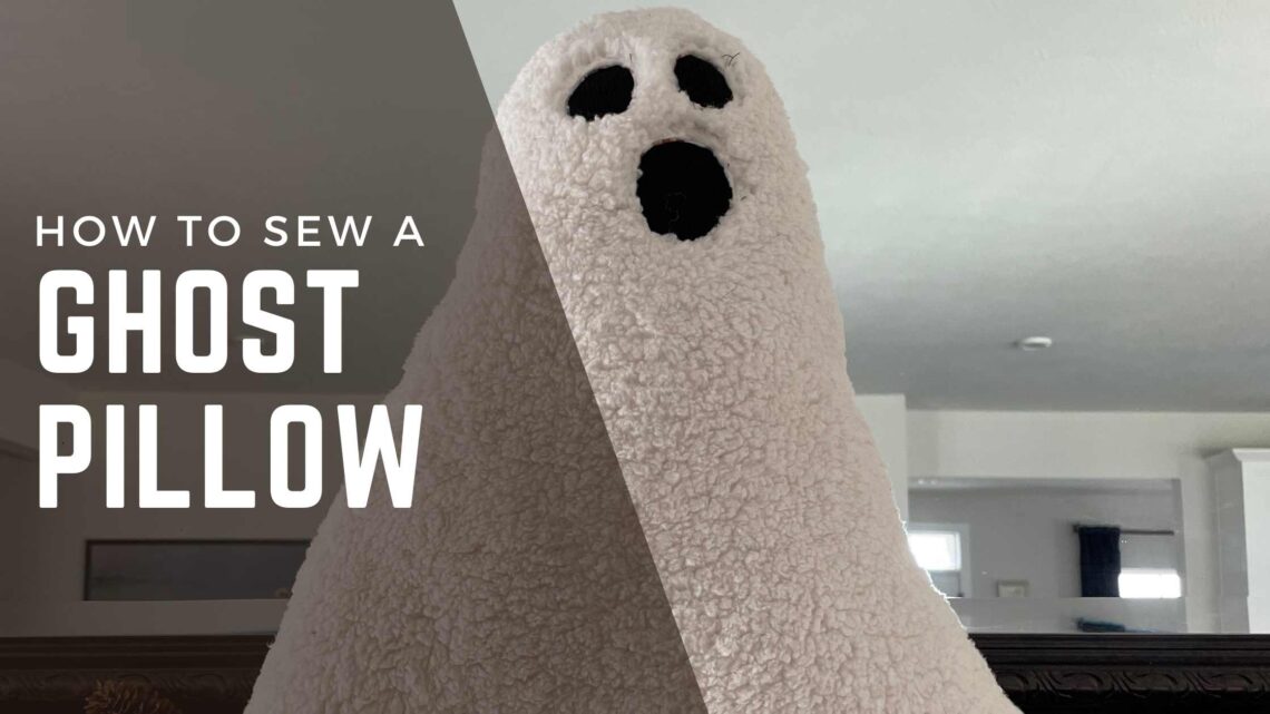 How to Sew Your Own Ghost Pillow