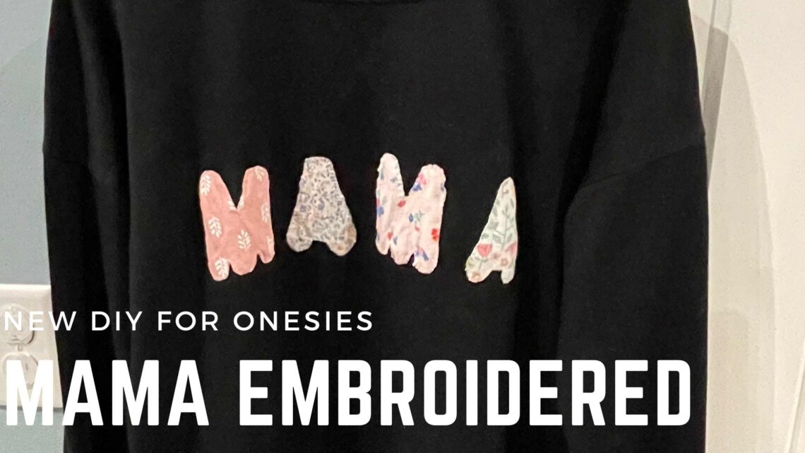 Mama embroidered sweatshirt - a fun DIY for those adorable baby onesies
