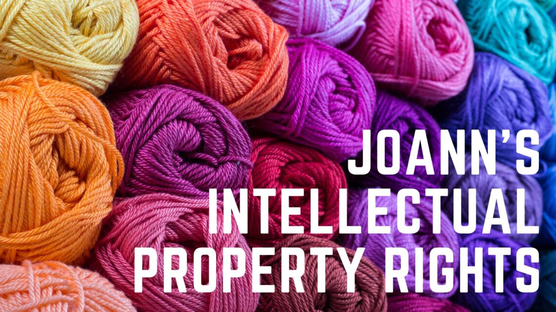 Joann's Intellectual Property Rights - What's Going On?